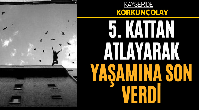5. kattan atlayarak yaşamına son verdi