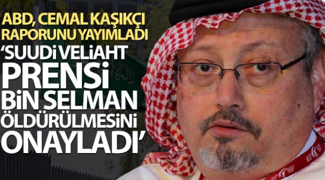 ABD: 'Suudi Veliaht Prensi Selman, Kaşıkçı'nın öldürülmesini onayladı'