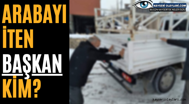 Arabayı İten Başkan Kim ?