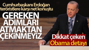Cumhurbaşkanı Erdoğan teröristlere karşı net konuştu