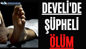 Develi'de Şüpheli Ölüm