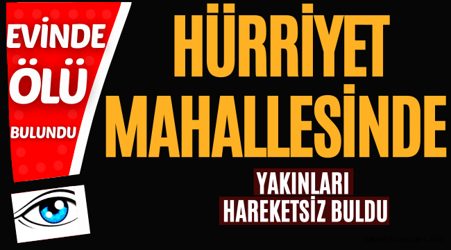 Evinde Ölü Bulundu!