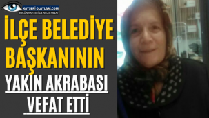 İlçe Belediye Başkanının Yakın Akrabası Vefat Etti