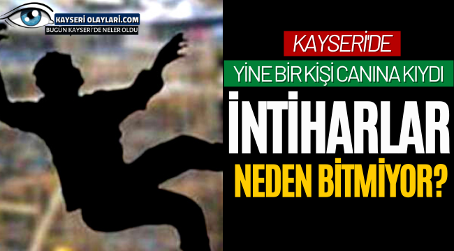 İntiharlar Neden Bitmiyor? Kayseri'de Bir Kadın Daha Canına Kıydı