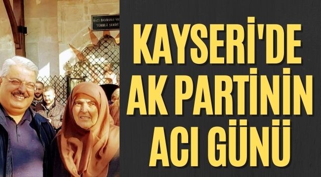 Kayseri'de Ak Parti'nin Acı Günü