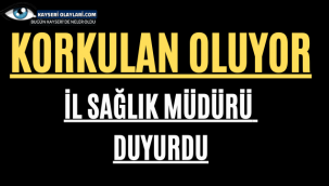 Korkulan Oluyor! İl Sağlık Müdürü Duyurdu
