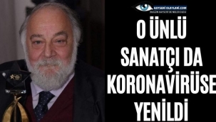 O Ünlü Sanatçı da Koronavirüse Yenildi