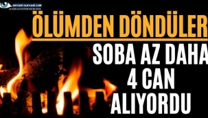 Ölümden Döndüler! Soba Az Daha 4 Can Alıyordu