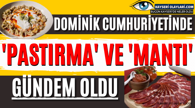 Pastırma ve Mantı Gündem Oldu