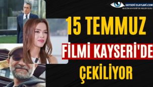 15 Temmuz Filmi Kayseri'de Çekiliyor