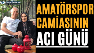 AMATÖRSPOR CAMİASININ ACI GÜNÜ