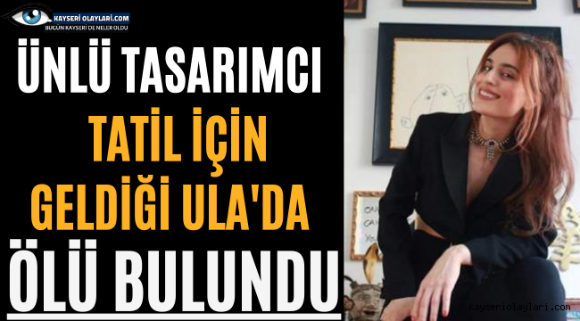  Aslı Yılmaztürk Tatil İçin Geldiği Ula'da Ölü Bulundu 