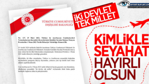 Azerbaycan - Türkiye arası kimlikle seyahatler başlıyor