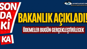 Bakanlık açıkladı! Ödemeler bugün gerçekleştirilecek