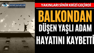 Balkondan Düşen Yaşlı Adam Hayatını Kaybetti