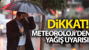Dikkat! Meteorolojiden yağış uyarısı!