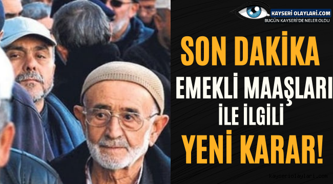 Emekli maaşları ile ilgili yeni karar!