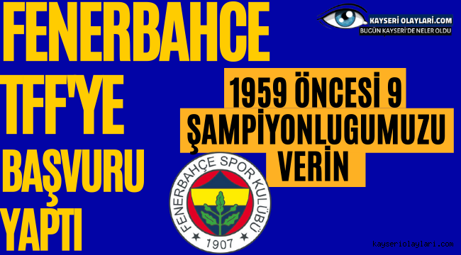 Fenerbahçe 28 şampiyonluk için TFF'ye başvuru yaptı