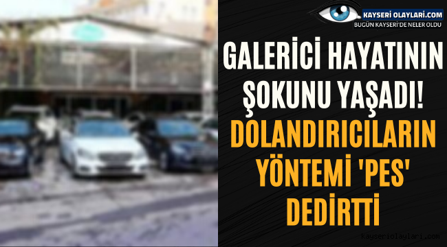 Galerici hayatının şokunu yaşadı! Dolandırıcıların yöntemi 'pes' dedirtti