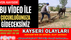 Yer Kayseri! teknoloji öncesi döneme gidildi