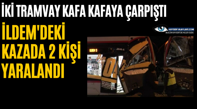 İki Tramvay Kafa Kafaya Çarpıştı!