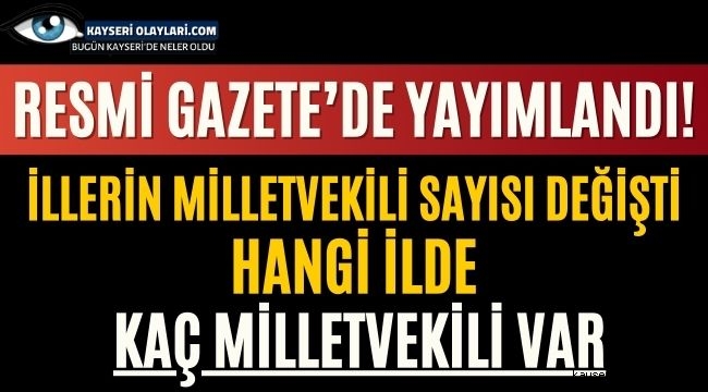 İllerin milletvekili sayısı kaç oldu? Resmi Gazete'de yayımlandı! Hangi ilde kaç milletvekili var 2021?