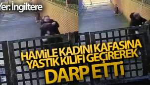 İngiltere'de hamile kadını kafasına yastık kılıfı geçirerek darp etti