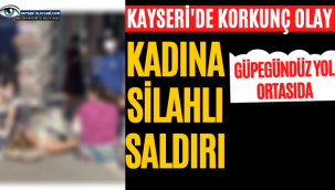 Kadına Silahlı Saldırı! Ağır Yaralanan Kadın Hastaneye Kaldırıldı