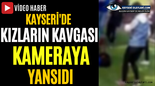 Kayseri'de Kızların Kavgası Kameraya Yansıdı!
