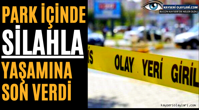 Kayseri'de Park İçinde Yaşamına Son Verdi