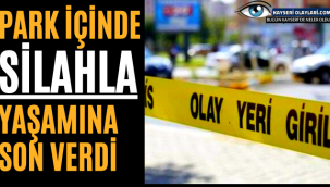 Kayseri'de Park İçinde Yaşamına Son Verdi