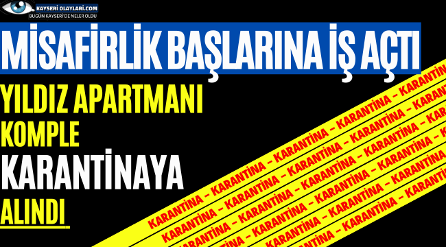 Misafirlik Başına İş Açtı! Komple Apartman Karantinaya Alındı