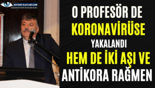 O profesör de korona virüse yakalandı hem de iki asi ve antikora rağmen