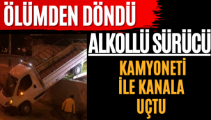 Ölümden Döndü! Alkollü Sürücü Kanala Uçtu!