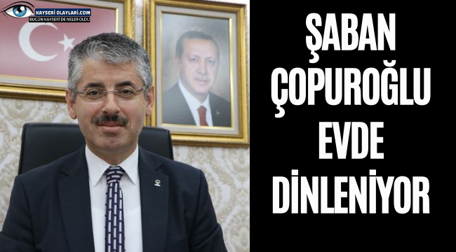 Şaban Çopuroğlu Evde Dinleniyor