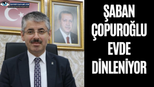 Şaban Çopuroğlu Evde Dinleniyor