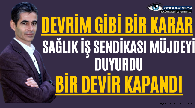 Sağlık İş Sendikası Müjdeyi Duyurdu! Devrim Gibi Karar