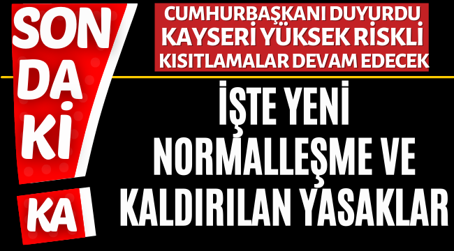 Son Dakika Kayseri Yüksek Riskli Kısıtlamalar Devam Edecek işte cumhurbaşkanı Açıklaması