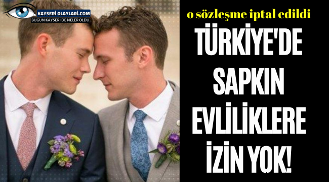 Türkiye'de Sapkın Evliliklere İzin Yok O Sözleşme İptal