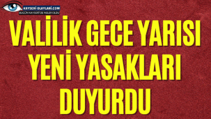 Valilik Gece Yarısı Yeni Yasakları Duyurdu