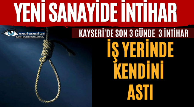 Yeni Sanayide İntihar! İş yerinde Kendini Astı