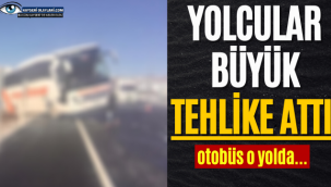 Yolcular Büyük Tehlike Attı