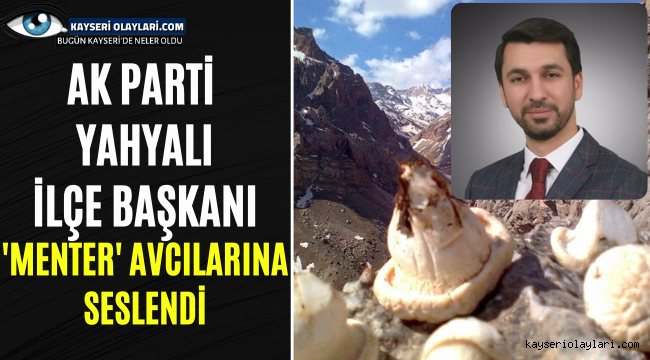 Ak Parti Yahyalı İlçe Başkanı 'Menter Avcılarına' Seslendi