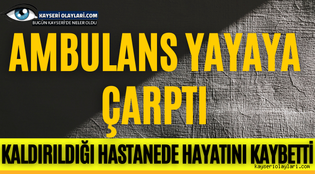Ambulans Yayaya Çarptı 1Ölü