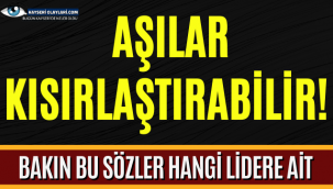 Aşılar Kısırlaştırabilir! Bakın Bu Sözler Hanği Lidere Ait