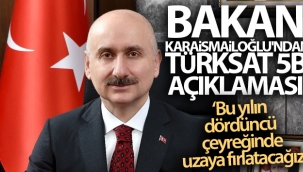 Bakan Karaismailoğlu'ndan Türksat 5B açıklaması!