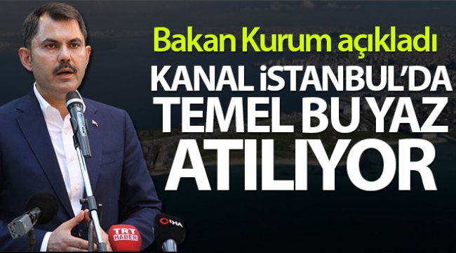 Bakan Kurum: 'Kanal İstanbul Türkiye'nin gücüne güç katacak'