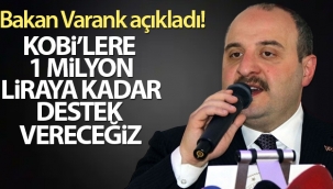 Bakan Varank açıkladı! 'KOBİ'lere 1 milyon liraya kadar destek vereceğiz'