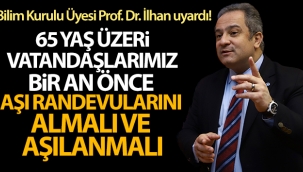 Bilim Kurulu Üyesi Prof. Dr. İlhan uyardı!