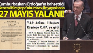 Cumhurbaşkanı Erdoğan'ın bahsettiği General Kireçtepe'nin imzası ile yayınlanan 27 Mayıs yalanı